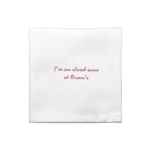 I'm on Cloud Wine at:  your custom name Cloth Napkin (Quarter Fold)