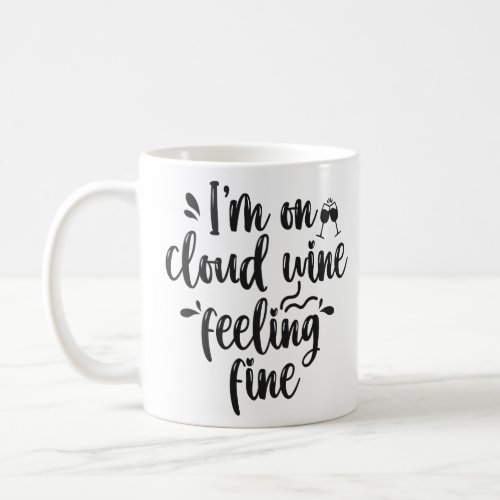 Im on Cloud Wine Feeling Fine Funny Alcohol  Coffee Mug