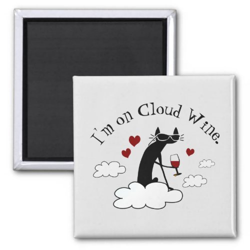 Im On Cloud Wine Funny Love Wine Quote Magnet