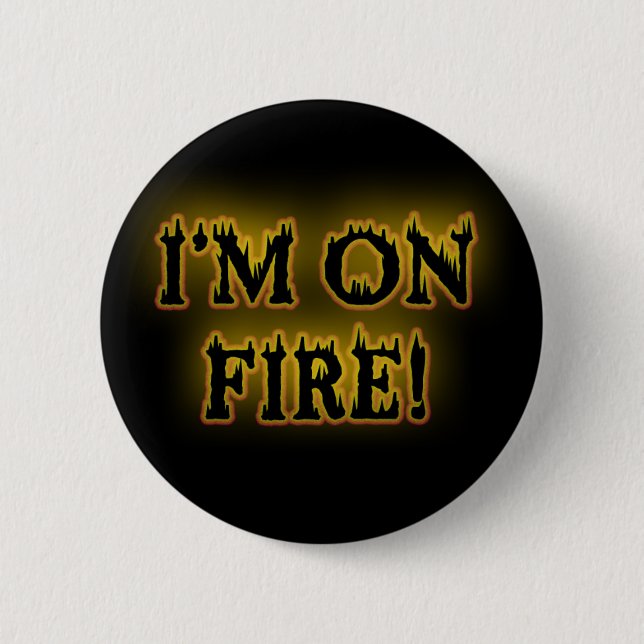 I'm On Fire! Pinback Button (Front)