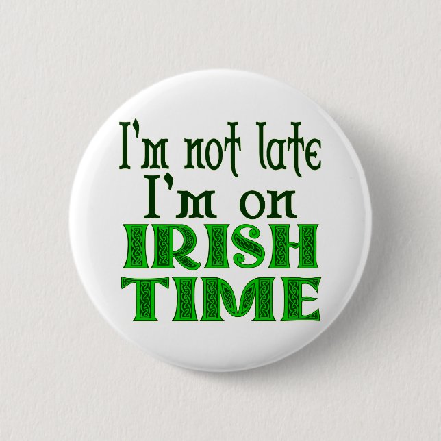 I'm on Irish Time Funny Saying Button (Front)