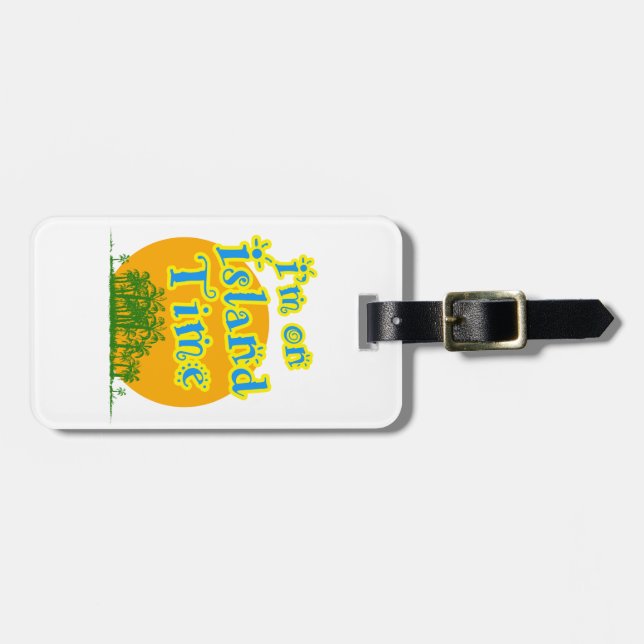 I'm on Island Time! Luggage Tag (Front Horizontal)