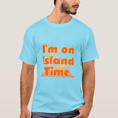 Im on Island Time T_Shirt