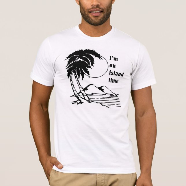 I'm on Island Time T-Shirt (Front)