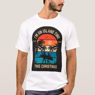 "I'm on island time this Christmas." T-Shirt