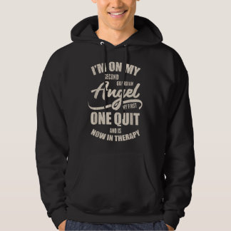 I'm On My Second Guardian Angel My First One Quit Hoodie
