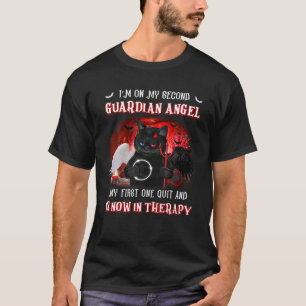 I'm On My Second Guardian Angel My First One Quit T-Shirt