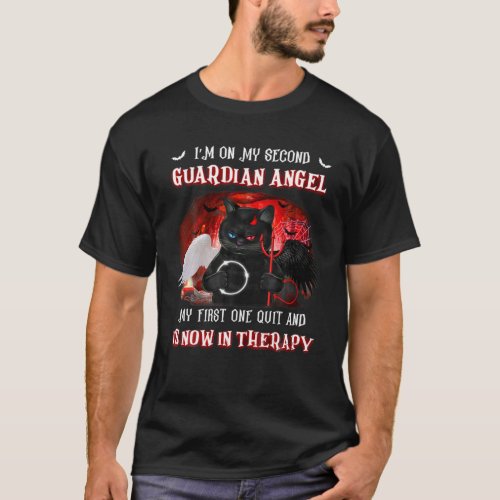 Im On My Second Guardian Angel My First One Quit T_Shirt