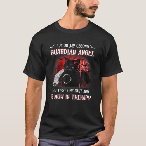 Im On My Second Guardian Angel My First One Quit T_Shirt