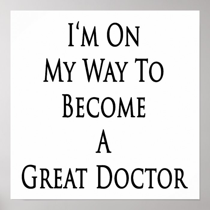 I'm On My Way To Become A Great Doctor Posters