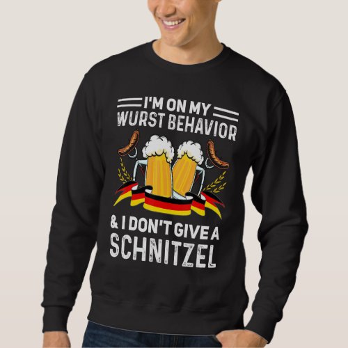 Im On My Wurst Behavior And I Dont Give A Schnit Sweatshirt