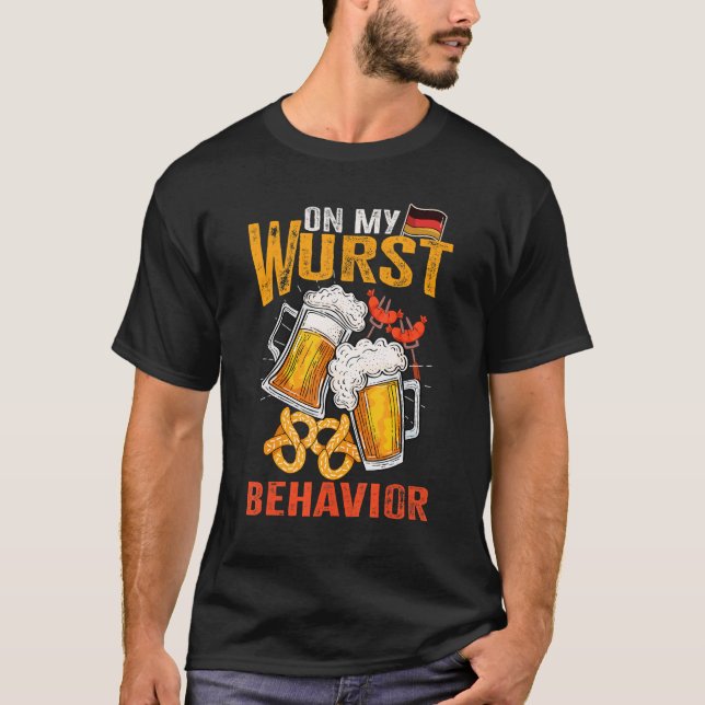 I'm On My Wurst Behavior And I Don't Give A Schnit T-Shirt (Front)