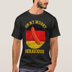 I'm On My Wurst Behavior And I Don't Give A Schnit T-Shirt