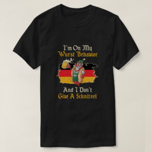 I'm On My Wurst Behavior And I Don't Give A Schnit T-Shirt