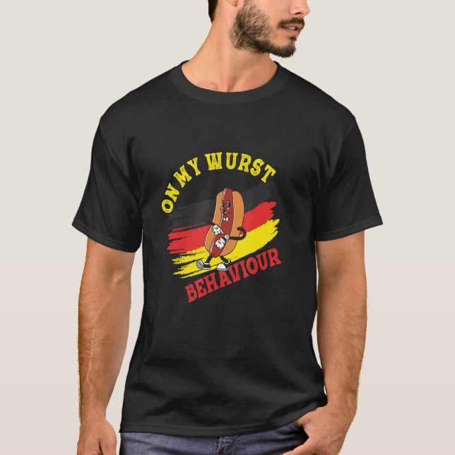 I'm On My Wurst Behavior And I Don't Give A Schnit T-Shirt (Front)
