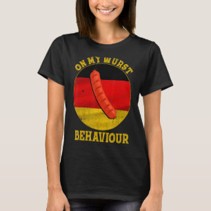 I'm On My Wurst Behavior And I Don't Give A Schnit T-Shirt