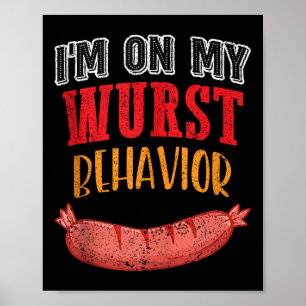 Im On My Wurst Behavior Bbq Grill Sausage Beer Tan Poster