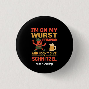 I'm On My Wurst Behavior Funny Oktoberfest Lover Button