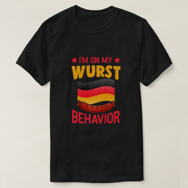 I'm On My Wurst Behavior German Oktoberfest Bratwu T-Shirt (Design Front)