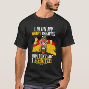 I'M On My Wurst Behavior Gift For A Funny German T-Shirt