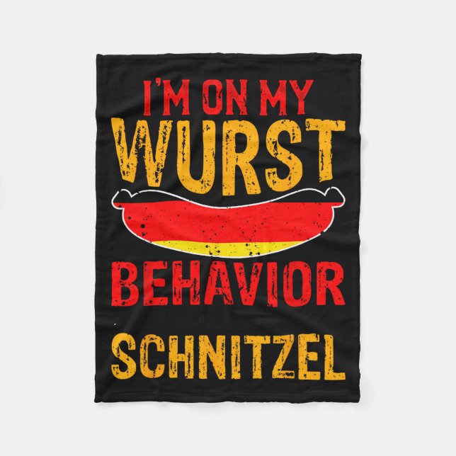 I'm On My Wurst Behavior I Dont Give A Schnitzel  Fleece Blanket (Front)