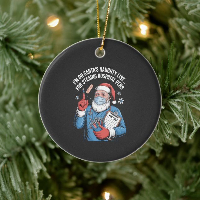 I'm On Santa Naughty List For Stealing Hospital Pe Ceramic Ornament (Tree)