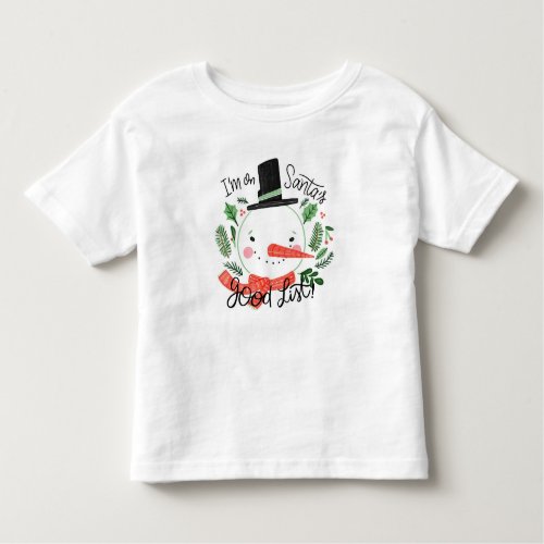 Im on Santas Good List Snowman Toddler T_shirt