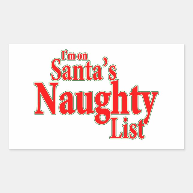 I'm on Santa's Naughty List Rectangular Sticker (Front)