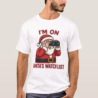 I'm On Santa's Watch List Christmas Surveillance T-Shirt