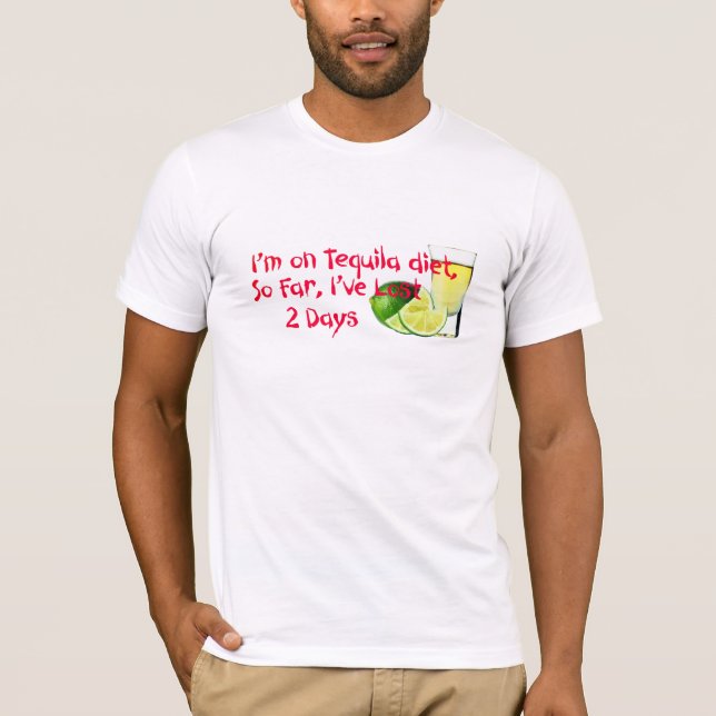 I'm on Tequila Diet Funny Quote  T-Shirt (Front)