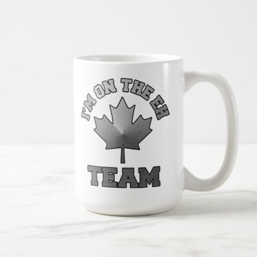 Im On The EH Team Canada Day Coffee Mug