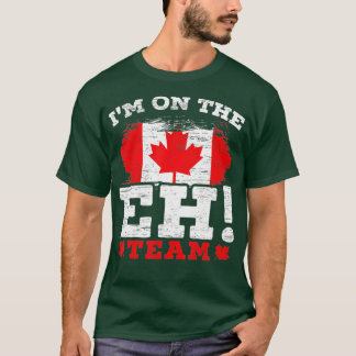 I'm On The EH Team Canadian Canada Day Maple Leaf  T-Shirt
