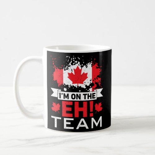 IM On The Eh Team Maple Leaf Canadian Flag Canada Coffee Mug