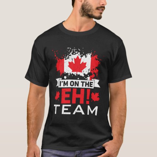 IM On The Eh Team Maple Leaf Canadian Flag Canada T_Shirt