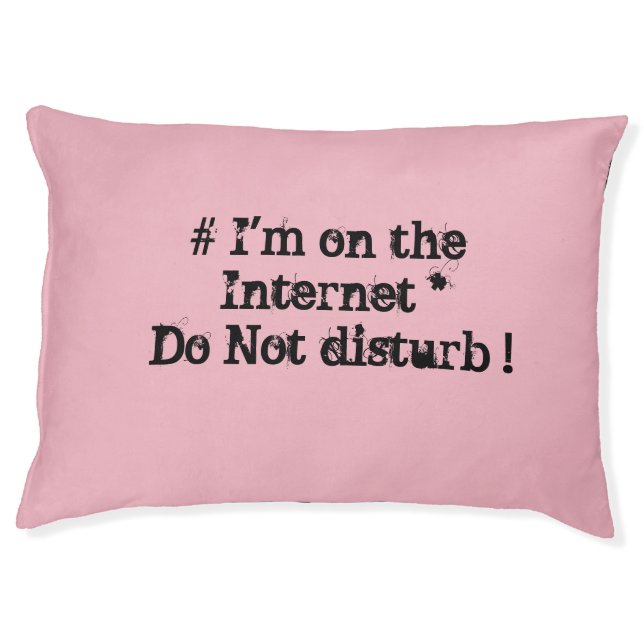I'm on the Internet. Do not disturb! Pet Bed (Front)