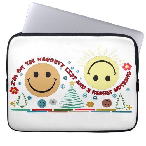 Im on the Naughty List and I Regret Nothing Laptop Sleeve