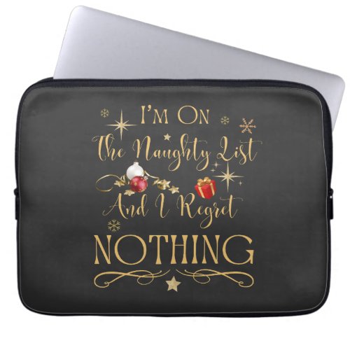 Im On The Naughty List And I Regret Nothing   Laptop Sleeve