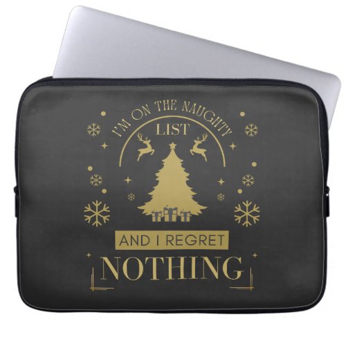 Im On The Naughty List And I Regret Nothing   Laptop Sleeve