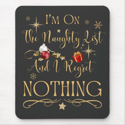 Im On The Naughty List And I Regret Nothing Mouse Pad