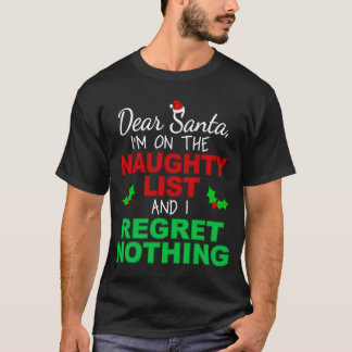 I'M On The Naughty List And I Regret Nothing T-Shirt