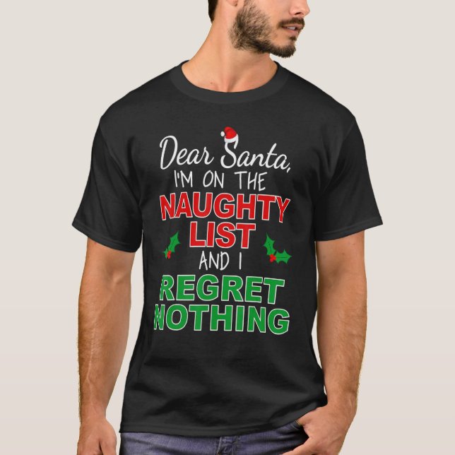 I'm on the Naughty List and I Regret Nothing T-Shirt (Front)