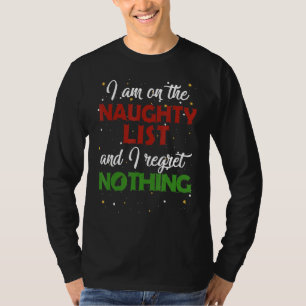 I'm On The Naughty List And I Regret Nothing T-Shirt