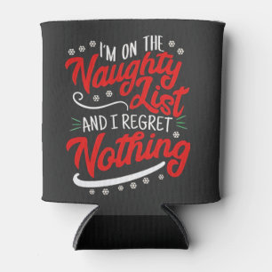 I'm on the Naughty List and I Regret Nothing Xmas Can Cooler