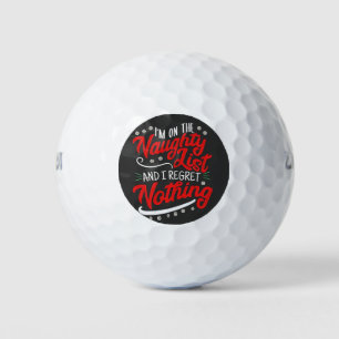 I'm on the Naughty List and I Regret Nothing Xmas Golf Balls