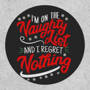 I'm on the Naughty List and I Regret Nothing Xmas Patch