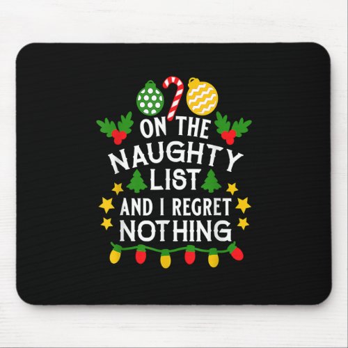 Im On The Naughty List I Regret Nothing Christmas Mouse Pad