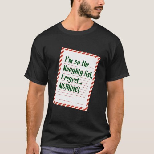 IM On The Naughty List I Regret Nothing Funny Chr T_Shirt