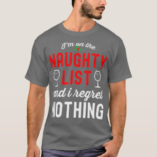 I'm on the naughty list I regret nothing Funny Chr T-Shirt