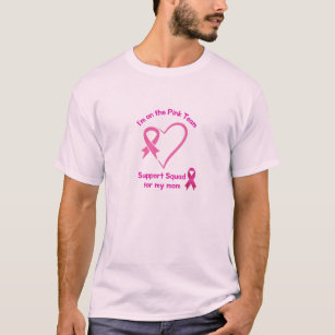 I'm on the Pink Support Team for my Mom  T-Shirt