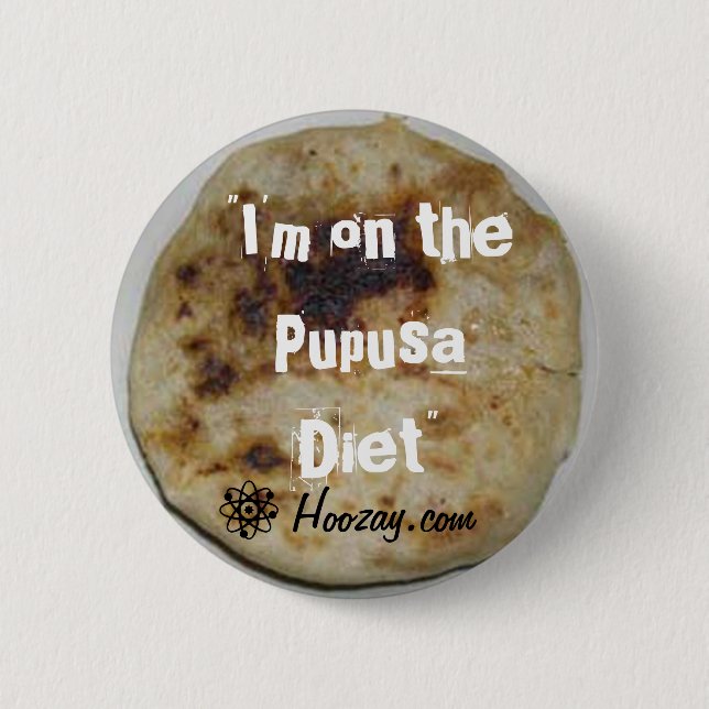 I'm on the Pupusa Diet  Botton Pinback Button (Front)